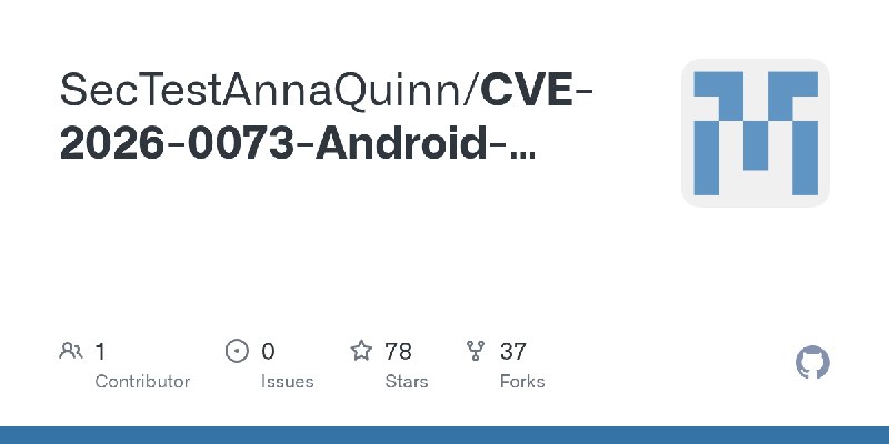 GitHub - SecTestAnnaQuinn/CVE-2026-0073-Android-adbd-authentication-bypass-POC
