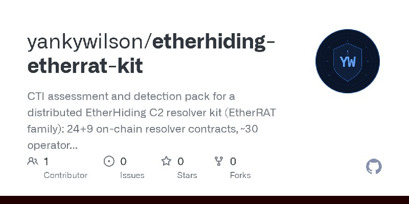 GitHub - yankywilson/etherhiding-etherrat-kit: CTI assessment and detection pack for a distributed EtherHiding C2 resolver kit…