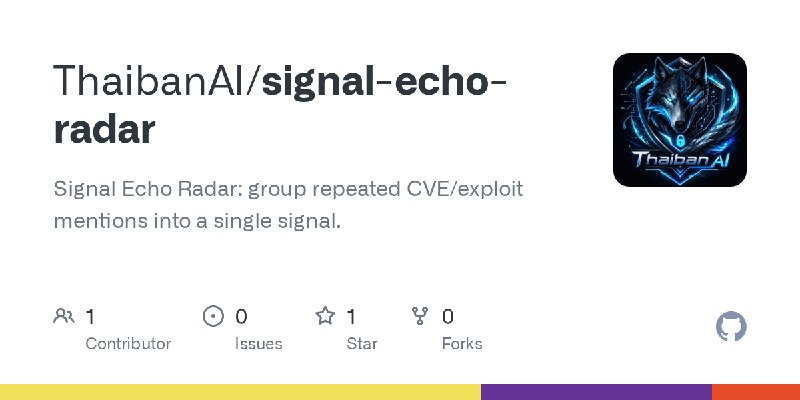 GitHub - ThaibanAI/signal-echo-radar: Signal Echo Radar: group repeated CVE/exploit mentions into a single signal.