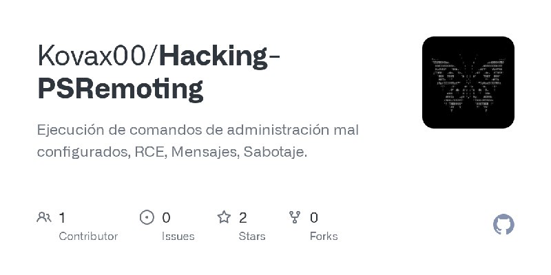 GitHub - Kovax00/Hacking-PSRemoting: Ejecución de comandos de administración  mal configurados, RCE, Mensajes, Sabotaje.