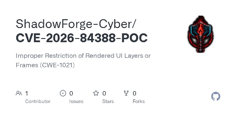 GitHub - ShadowForge-Cyber/CVE-2026-84388-POC: Improper Restriction of Rendered UI Layers or Frames (CWE-1021)