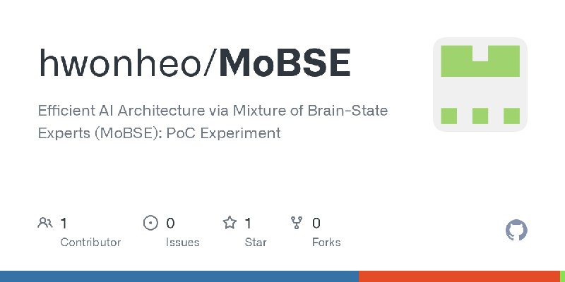 GitHub - hwonheo/MoBSE: Efficient AI Architecture via Mixture of Brain-State Experts (MoBSE): PoC Experiment