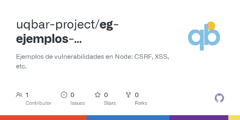 GitHub - uqbar-project/eg-ejemplos-vulnerabilidades-node: Ejemplos de vulnerabilidades en Node: CSRF, XSS, etc.