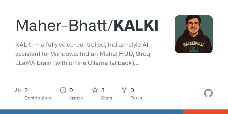 GitHub - Maher-Bhatt/KALKI: KALKI — a fully voice-controlled, Indian-style AI assistant for Windows. Indian Mahal HUD, Groq LLaMA…