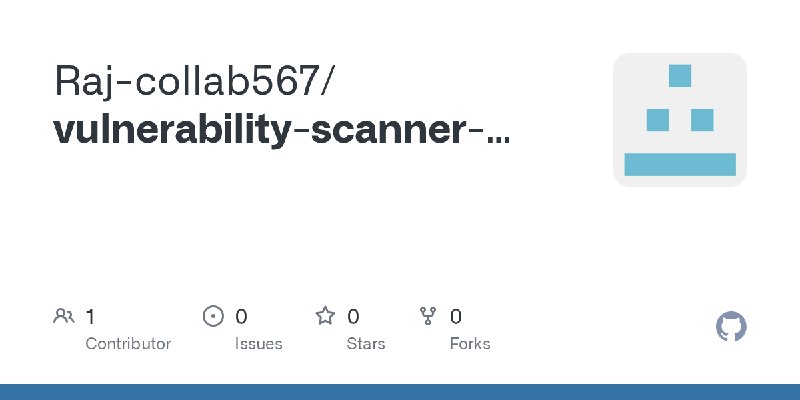 GitHub - Raj-collab567/vulnerability-scanner-mini-project