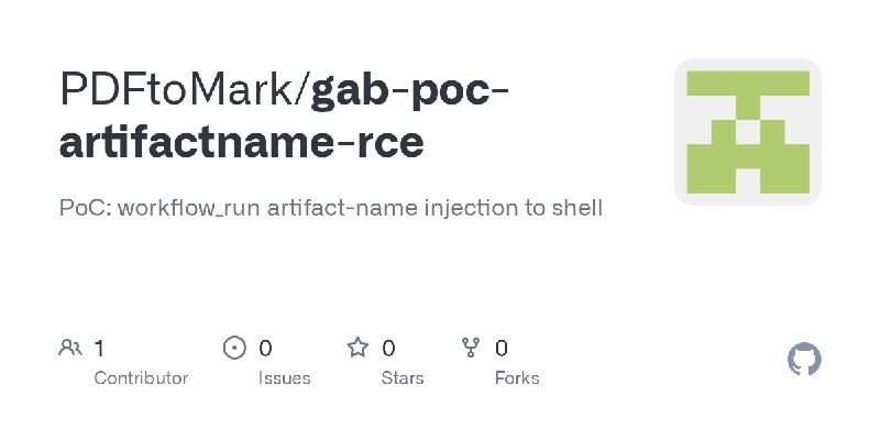 GitHub - PDFtoMark/gab-poc-artifactname-rce: PoC: workflow_run artifact-name injection to shell
