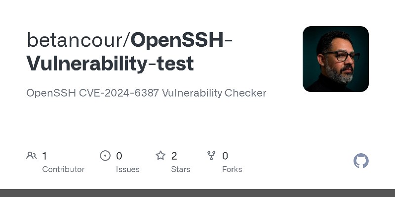 GitHub - betancour/OpenSSH-Vulnerability-test: OpenSSH CVE-2024-6387 Vulnerability Checker
