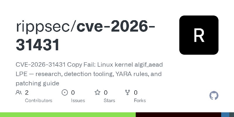 GitHub - rippsec/cve-2026-31431: CVE-2026-31431 Copy Fail: Linux kernel algif_aead LPE — research, detection tooling, YARA rules…