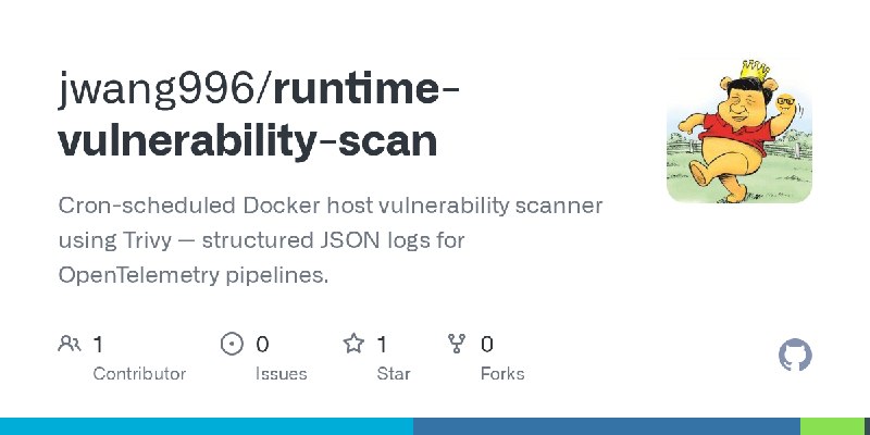 GitHub - jwang996/runtime-vulnerability-scan: Cron-scheduled Docker host vulnerability scanner using Trivy — structured JSON logs…
