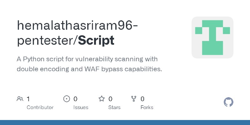 GitHub - hemalathasriram96-pentester/Script: A Python script for vulnerability scanning with double encoding and WAF bypass capabilities.