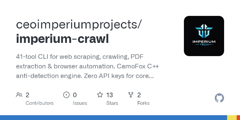GitHub - ceoimperiumprojects/imperium-crawl: 41-tool CLI for web scraping, crawling, PDF extraction & browser automation. CamoFox…