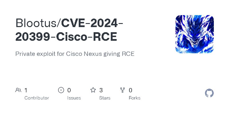 GitHub - Blootus/CVE-2024-20399-Cisco-RCE: Private exploit for Cisco Nexus giving RCE