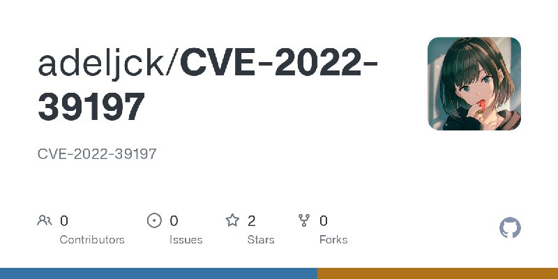 GitHub - adeljck/CVE-2022-39197: CVE-2022-39197
