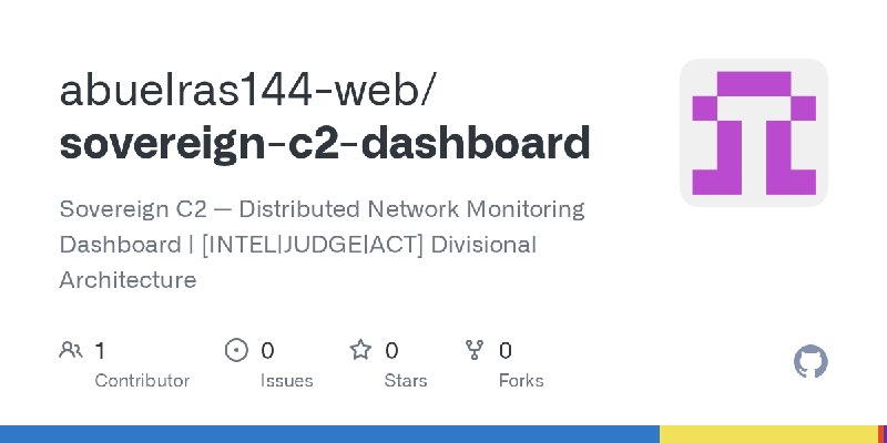 GitHub - abuelras144-web/sovereign-c2-dashboard: Sovereign C2 — Distributed Network Monitoring Dashboard | [INTEL|JUDGE|ACT] Divisional…
