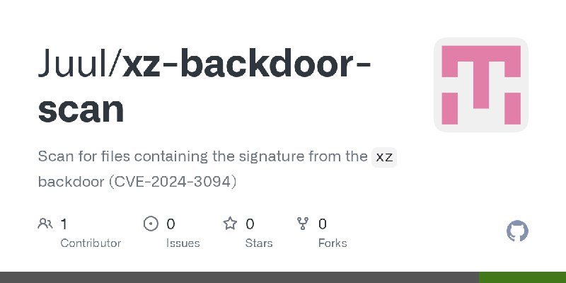 GitHub - Juul/xz-backdoor-scan: Scan for files containing the signature from the `xz` backdoor (CVE-2024-3094)
