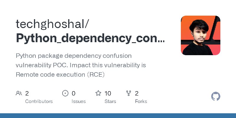 GitHub - techghoshal/Python_dependency_confusion_attacks: Python package dependency confusion  vulnerability POC. Impact this vulnerability…
