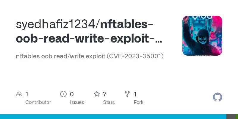 GitHub - syedhafiz1234/nftables-oob-read-write-exploit-CVE-2023-35001-: nftables oob read/write exploit (CVE-2023-35001)
