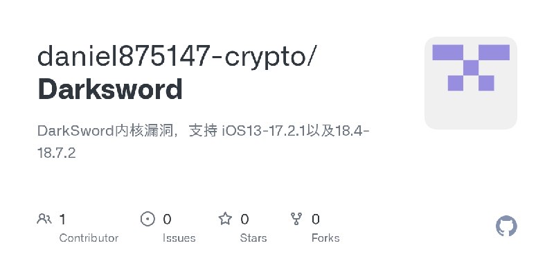 GitHub - daniel875147-crypto/Darksword: DarkSword内核漏洞，支持 iOS13-17.2.1以及18.4-18.7.2
