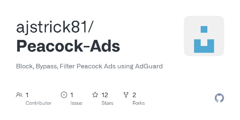 GitHub - ajstrick81/Peacock-Ads: Block, Bypass, Filter Peacock Ads using AdGuard