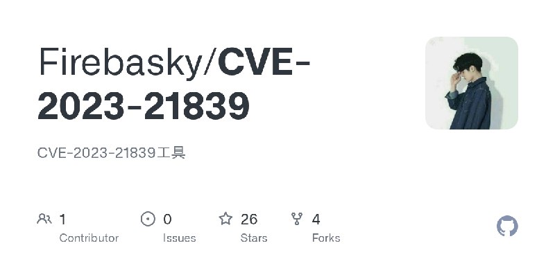 GitHub - Firebasky/CVE-2023-21839: CVE-2023-21839工具