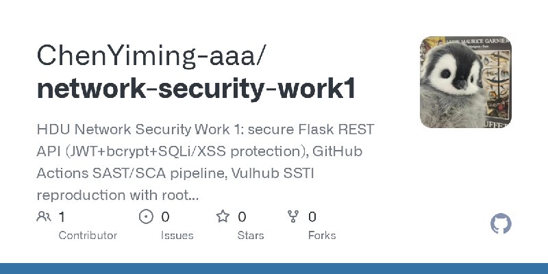 GitHub - ChenYiming-aaa/network-security-work1: HDU Network Security Work 1: secure Flask REST API (JWT+bcrypt+SQLi/XSS protection)…