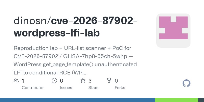 GitHub - dinosn/cve-2026-87902-wordpress-lfi-lab: Reproduction lab + URL-list scanner + PoC for CVE-2026-87902 / GHSA-7hp8-65ch…