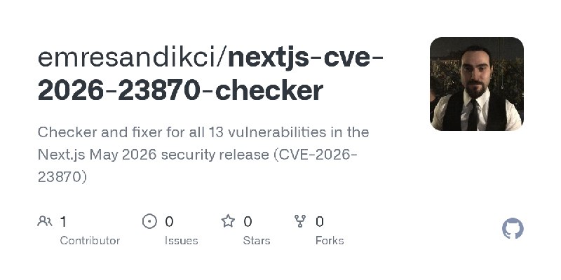 GitHub - emresandikci/nextjs-cve-2026-23870-checker: Checker and fixer for all 13 vulnerabilities in the Next.js May 2026 security…