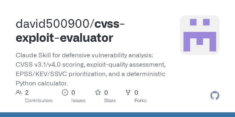 GitHub - david500900/cvss-exploit-evaluator: Claude Skill for defensive vulnerability analysis: CVSS v3.1/v4.0 scoring, exploit…