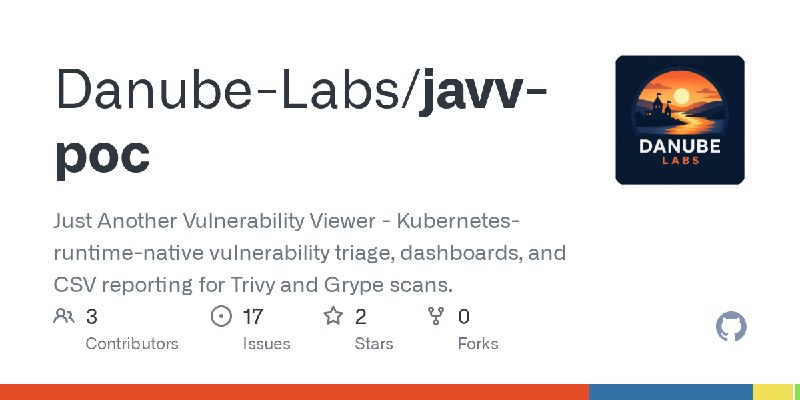 GitHub - Danube-Labs/javv-poc: Just Another Vulnerability Viewer - Kubernetes-runtime-native vulnerability triage, dashboards,…