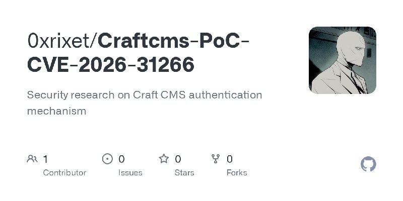 GitHub - 0xrixet/Craftcms-PoC-CVE-2026-31266: Security research on Craft CMS authentication mechanism
