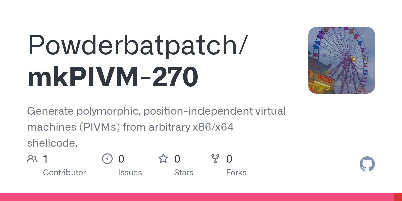 GitHub - Powderbatpatch/mkPIVM-270: Generate polymorphic, position-independent virtual machines (PIVMs) from arbitrary x86/x64…