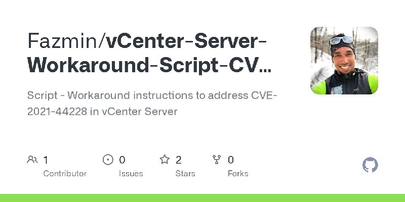 GitHub - Fazmin/vCenter-Server-Workaround-Script-CVE-2021-44228: Script - Workaround instructions to address CVE-2021-44228 in…