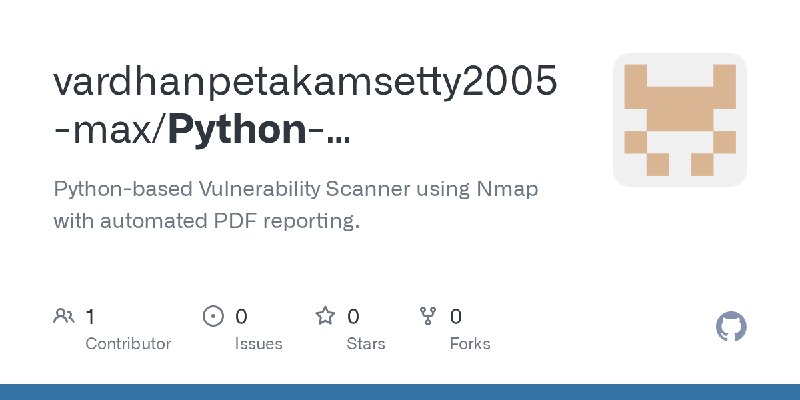 GitHub - vardhanpetakamsetty2005-max/Python-Vulnerability-Scanner: Python-based Vulnerability Scanner using Nmap with automated…