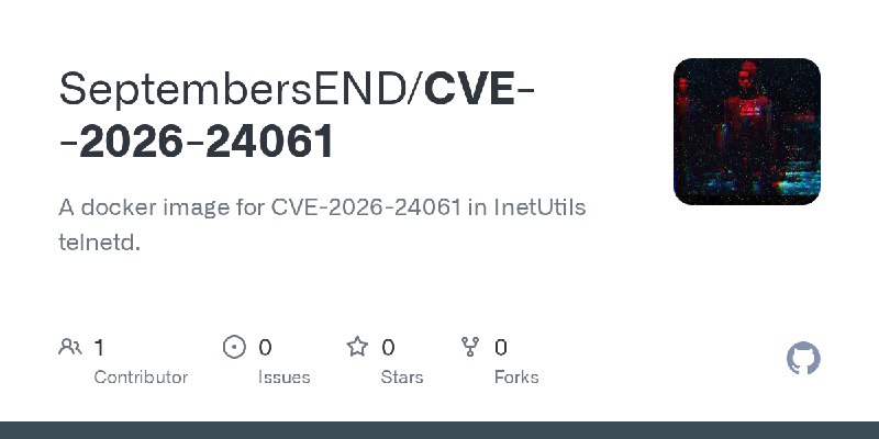 GitHub - SeptembersEND/CVE--2026-24061: A docker image for CVE-2026-24061 in InetUtils telnetd.