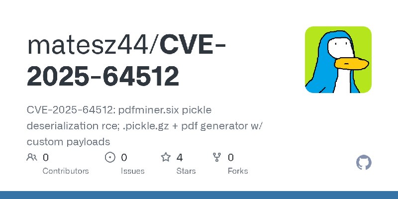 GitHub - matesz44/CVE-2025-64512: CVE-2025-64512: pdfminer.six pickle deserialization rce; .pickle.gz + pdf generator w/ custom…
