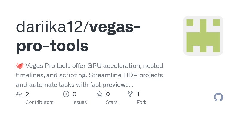 GitHub - dariika12/vegas-pro-tools: 🐙 Vegas Pro tools offer GPU acceleration, nested timelines, and scripting. Streamline HDR projects…