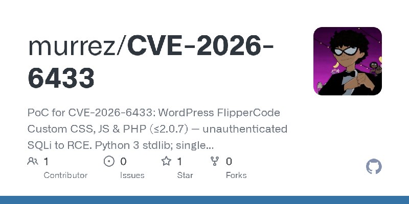 GitHub - murrez/CVE-2026-6433: PoC for CVE-2026-6433: WordPress FlipperCode Custom CSS, JS & PHP (≤2.0.7) — unauthenticated SQLi…