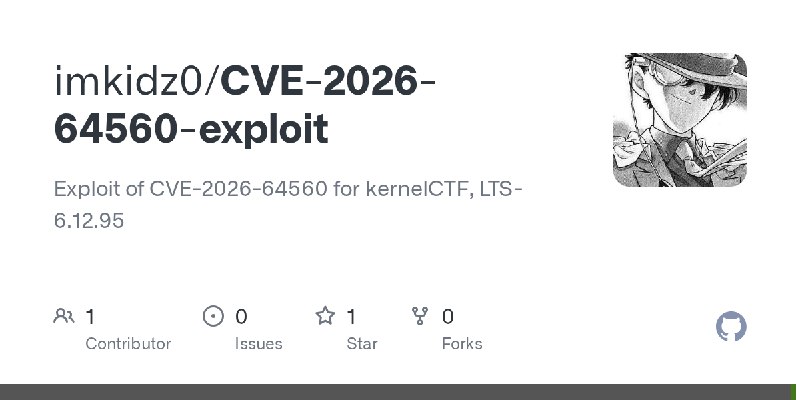 GitHub - imkidz0/CVE-2026-64560-exploit: Exploit of CVE-2026-64560 for kernelCTF, LTS-6.12.95