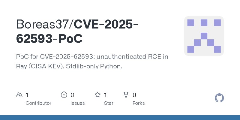 GitHub - Boreas37/CVE-2025-62593-PoC: PoC for CVE-2025-62593: unauthenticated RCE in Ray (CISA KEV). Stdlib-only Python.