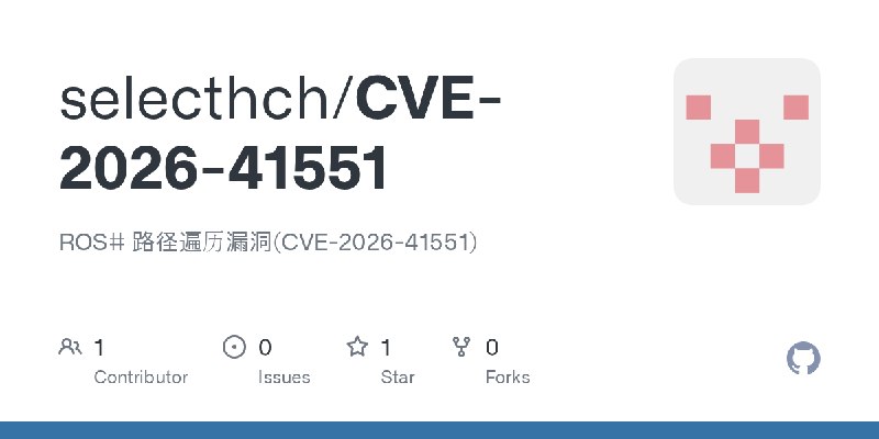 GitHub - selecthch/CVE-2026-41551: ROS# 路径遍历漏洞(CVE-2026-41551)