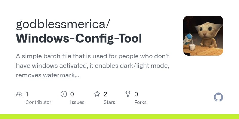 GitHub - godblessmerica/Windows-Config-Tool: A simple batch file that is used for people who don't have windows activated, it enables…