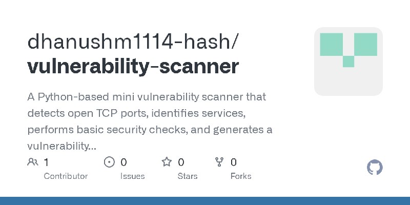 GitHub - dhanushm1114-hash/vulnerability-scanner: A Python-based mini vulnerability scanner that detects open TCP ports, identifies…
