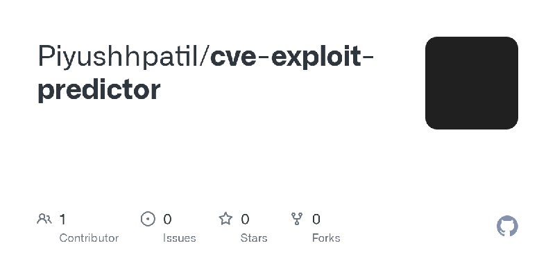 GitHub - Piyushhpatil/cve-exploit-predictor
