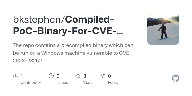 GitHub - bkstephen/Compiled-PoC-Binary-For-CVE-2023-28252: The repo contains a precompiled binary which can be run on a Windows…