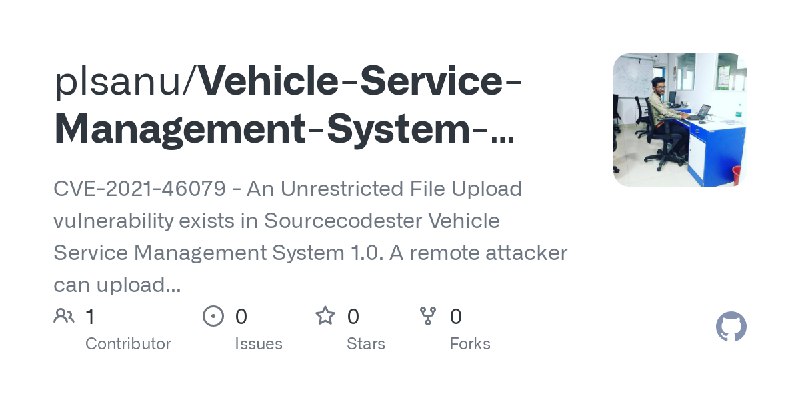 GitHub - plsanu/Vehicle-Service-Management-System-Multiple-File-upload-Leads-to-Html-Injection: CVE-2021-46079 - An Unrestricted…