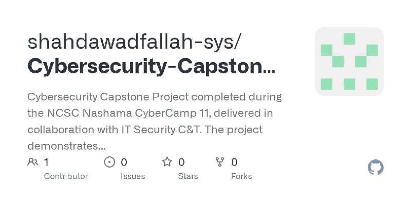 GitHub - shahdawadfallah-sys/Cybersecurity-Capstone-Project: Cybersecurity Capstone Project completed during the NCSC Nashama CyberCamp…