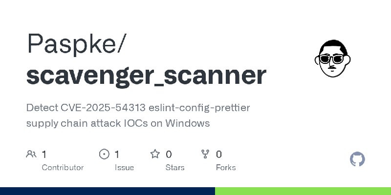 GitHub - Paspke/scavenger_scanner: Detect CVE-2025-54313 eslint-config-prettier supply chain attack IOCs on Windows