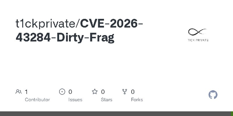 GitHub - t1ckprivate/CVE-2026-43284-Dirty-Frag