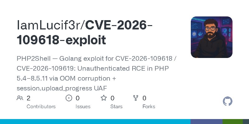 GitHub - IamLucif3r/CVE-2026-109618-exploit: PHP2Shell — Golang exploit for CVE-2026-109618 / CVE-2026-109619: Unauthenticated…