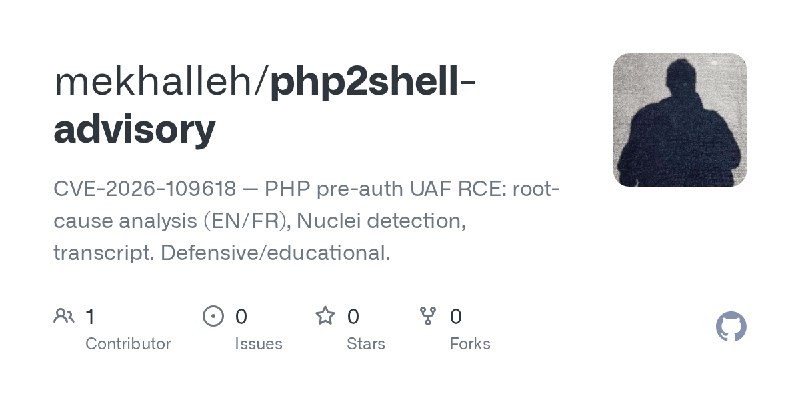 GitHub - mekhalleh/php2shell-advisory: CVE-2026-109618 — PHP pre-auth UAF RCE: root-cause analysis (EN/FR), Nuclei detection, transcript.…